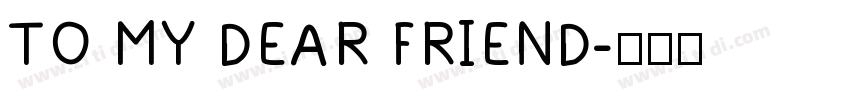 TO MY DEAR FRIEND字体转换